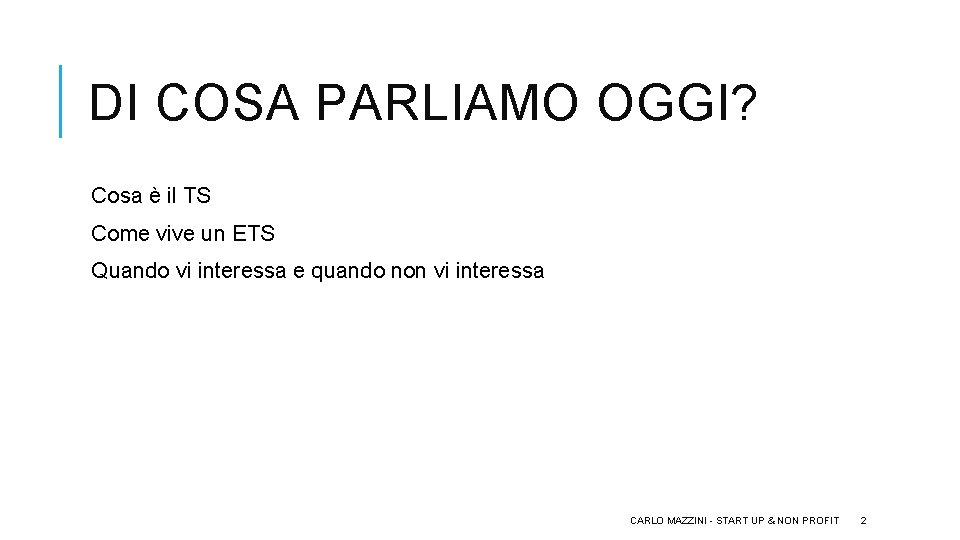 DI COSA PARLIAMO OGGI? Cosa è il TS Come vive un ETS Quando vi