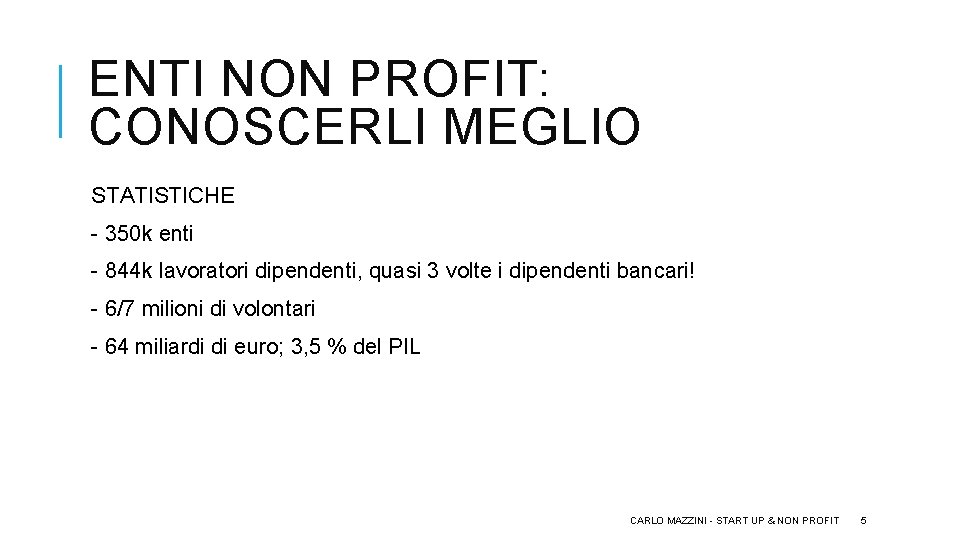 ENTI NON PROFIT: CONOSCERLI MEGLIO STATISTICHE - 350 k enti - 844 k lavoratori