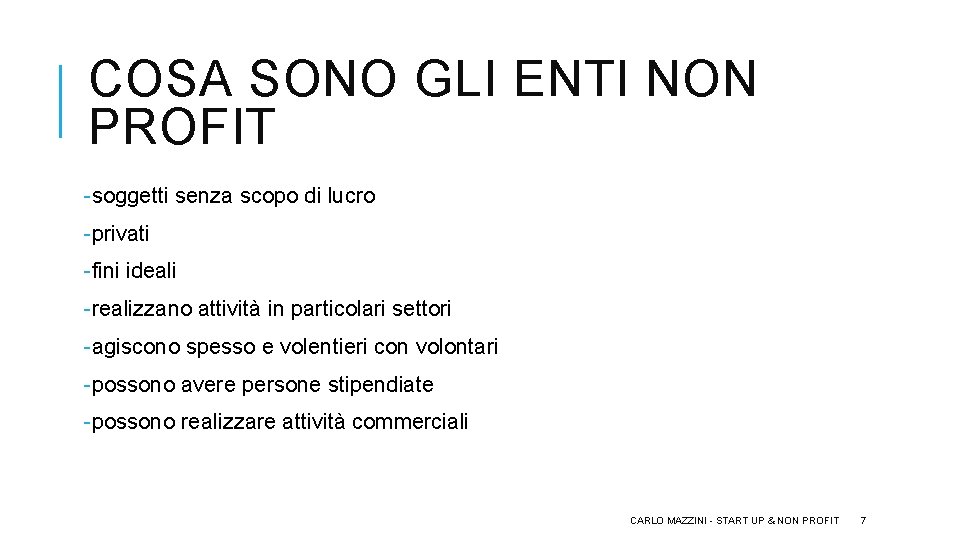 COSA SONO GLI ENTI NON PROFIT -soggetti senza scopo di lucro -privati -fini ideali