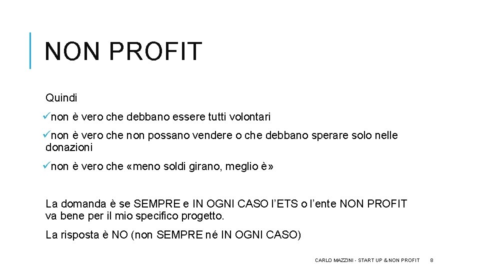 NON PROFIT Quindi ünon è vero che debbano essere tutti volontari ünon è vero