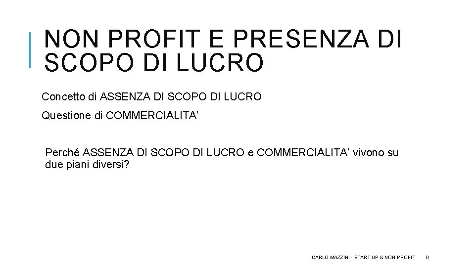 NON PROFIT E PRESENZA DI SCOPO DI LUCRO Concetto di ASSENZA DI SCOPO DI