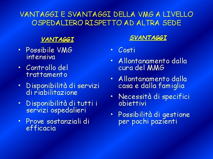 VANTAGGI E SVANTAGGI DELLA VMG A LIVELLO OSPEDALIERO RISPETTO AD ALTRA SEDE VANTAGGI •