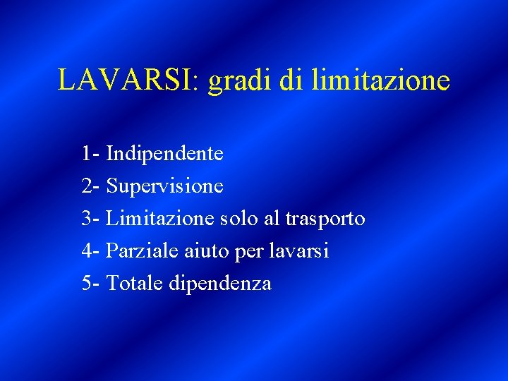 LAVARSI: gradi di limitazione 1 - Indipendente 2 - Supervisione 3 - Limitazione solo