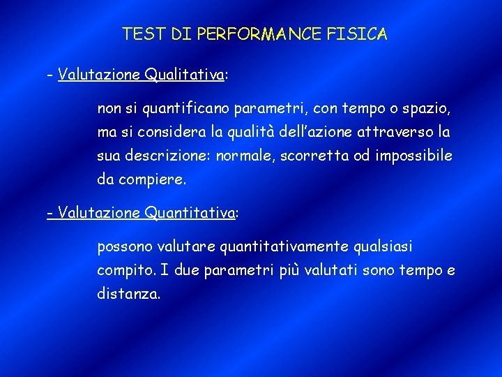 TEST DI PERFORMANCE FISICA - Valutazione Qualitativa: non si quantificano parametri, con tempo o