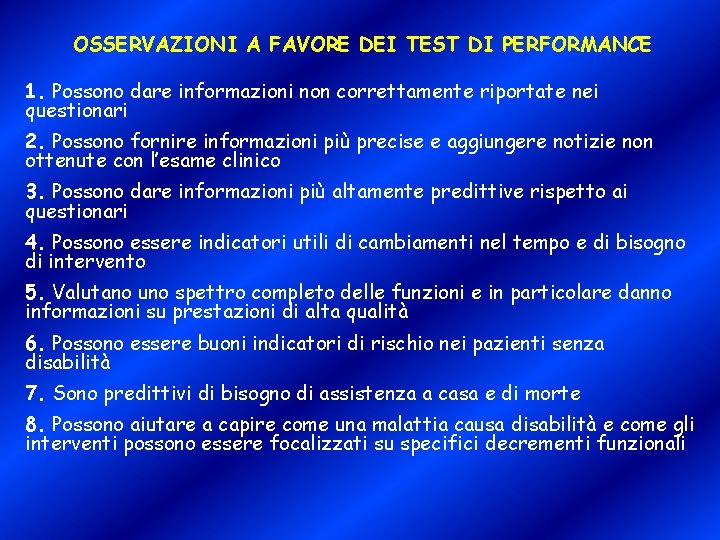 OSSERVAZIONI A FAVORE DEI TEST DI PERFORMANCE 1. Possono dare informazioni non correttamente riportate