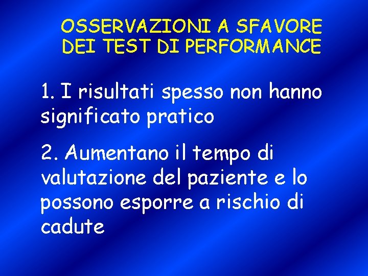 OSSERVAZIONI A SFAVORE DEI TEST DI PERFORMANCE 1. I risultati spesso non hanno significato