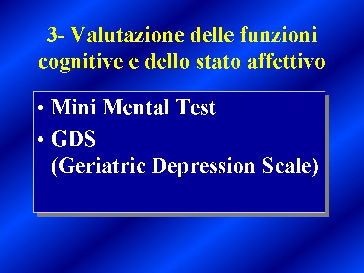 3 - Valutazione delle funzioni cognitive e dello stato affettivo • Mini Mental Test