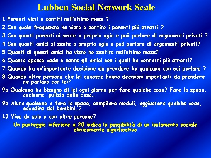 Lubben Social Network Scale 1 Parenti visti o sentiti nell’ultimo mese ? 2 Con