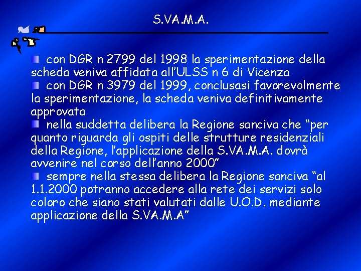 S. VA. M. A. con DGR n 2799 del 1998 la sperimentazione della scheda