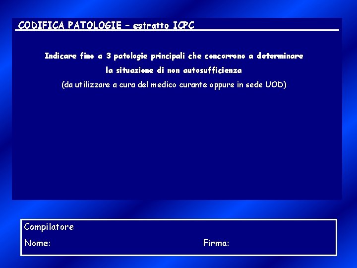 CODIFICA PATOLOGIE – estratto ICPC Indicare fino a 3 patologie principali che concorrono a