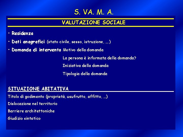 S. VA. M. A. VALUTAZIONE SOCIALE • Residenza • Dati anagrafici (stato civile, sesso,