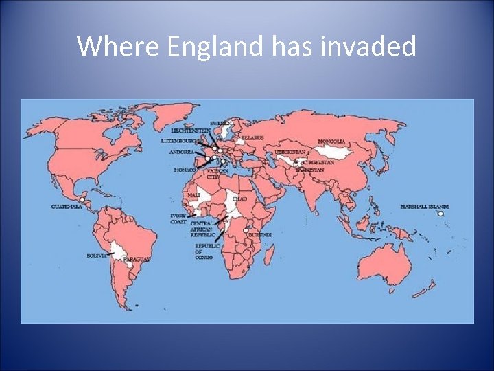 Where England has invaded 
