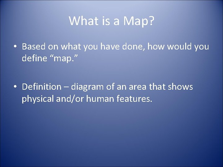 What is a Map? • Based on what you have done, how would you