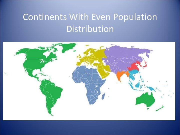 Continents With Even Population Distribution 