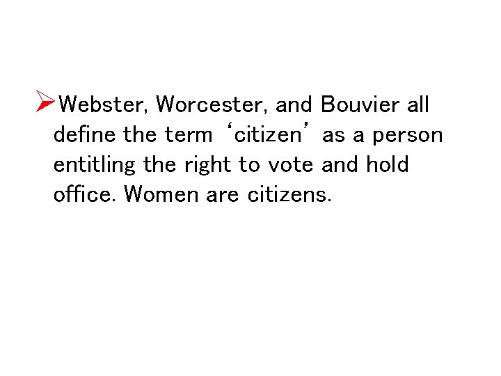 ØWebster, Worcester, and Bouvier all define the term ‘citizen’ as a person entitling the