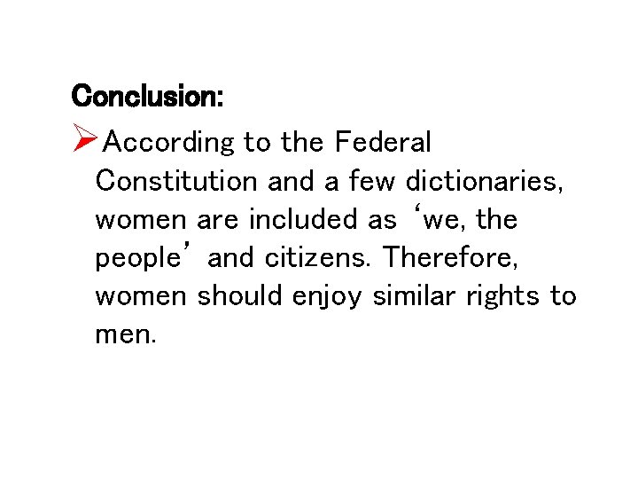 Conclusion: ØAccording to the Federal Constitution and a few dictionaries, women are included as