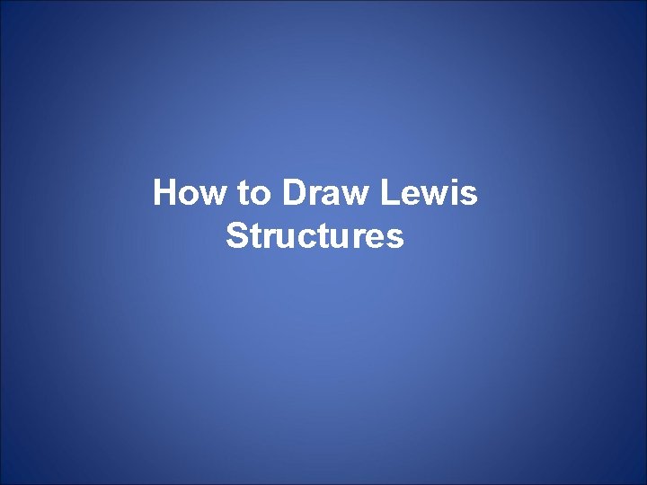 How to Draw Lewis Structures 