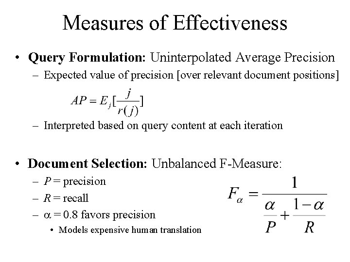 Measures of Effectiveness • Query Formulation: Uninterpolated Average Precision – Expected value of precision