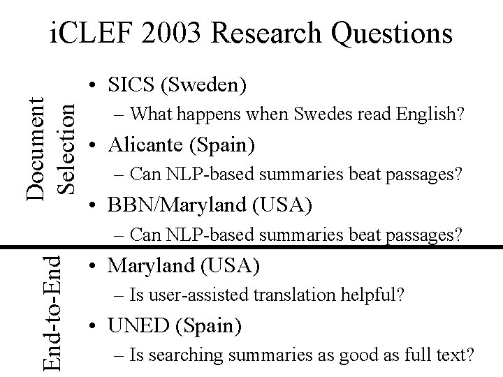 i. CLEF 2003 Research Questions Document Selection • SICS (Sweden) – What happens when