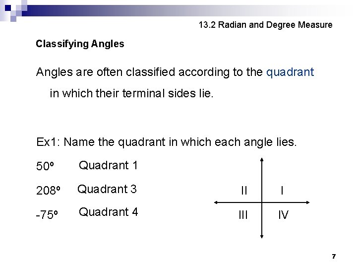 13. 2 Radian and Degree Measure Classifying Angles are often classified according to the