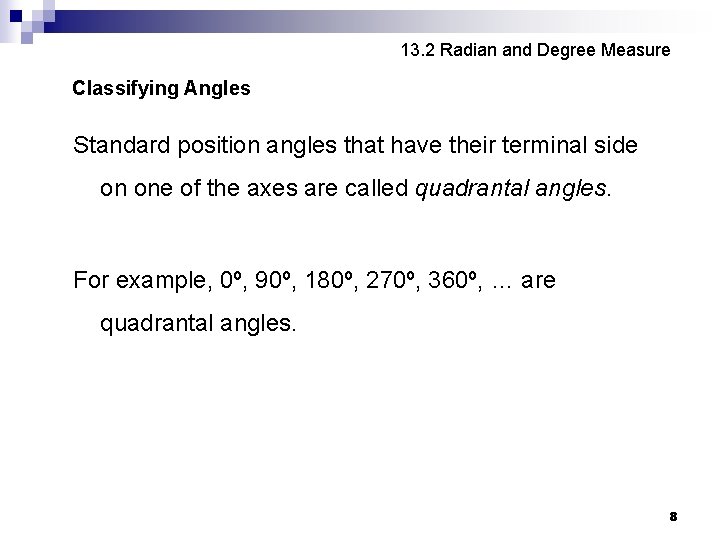 13. 2 Radian and Degree Measure Classifying Angles Standard position angles that have their