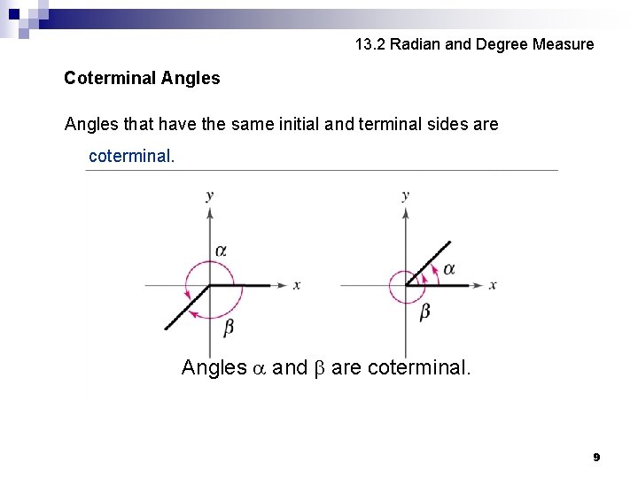 13. 2 Radian and Degree Measure Coterminal Angles that have the same initial and