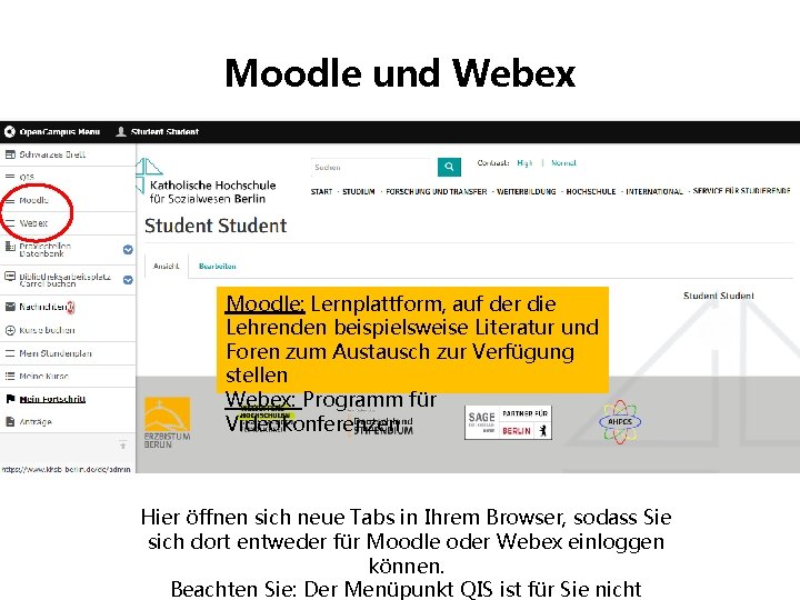 Moodle und Webex Moodle: Lernplattform, auf der die Lehrenden beispielsweise Literatur und Foren zum