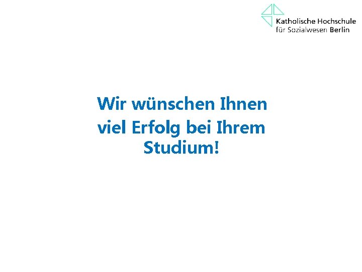 Wir wünschen Ihnen viel Erfolg bei Ihrem Studium! 