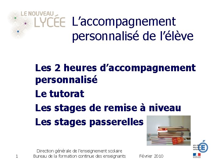 L’accompagnement personnalisé de l’élève Les 2 heures d’accompagnement personnalisé Le tutorat Les stages de