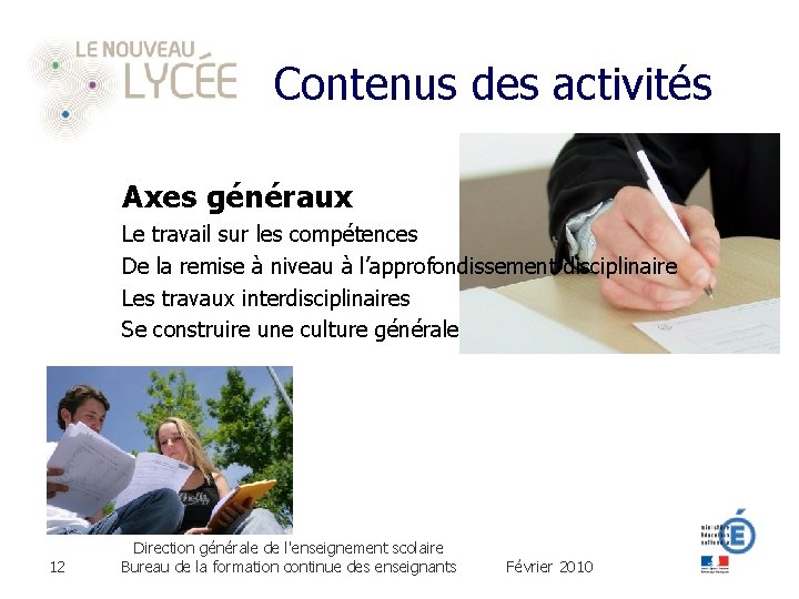 Contenus des activités Axes généraux Le travail sur les compétences De la remise à