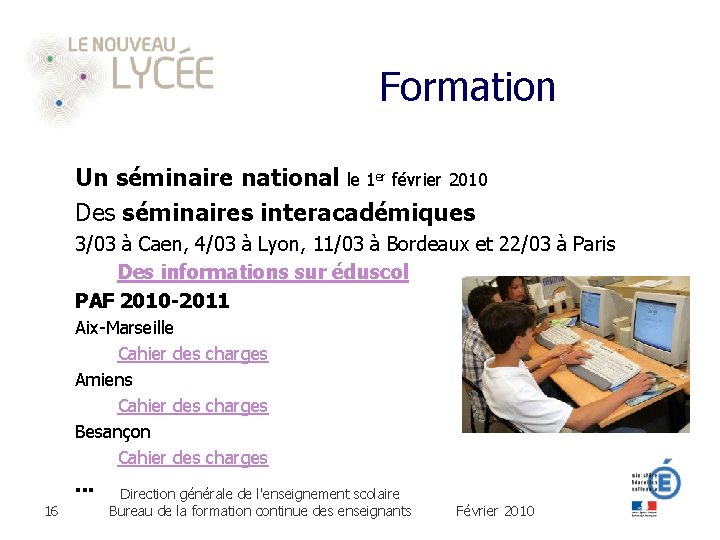 Formation Un séminaire national le 1 er février 2010 Des séminaires interacadémiques 3/03 à