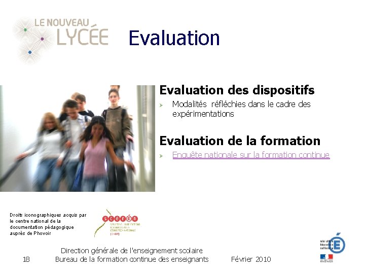 Evaluation des dispositifs Ø Modalités réfléchies dans le cadre des expérimentations Evaluation de la