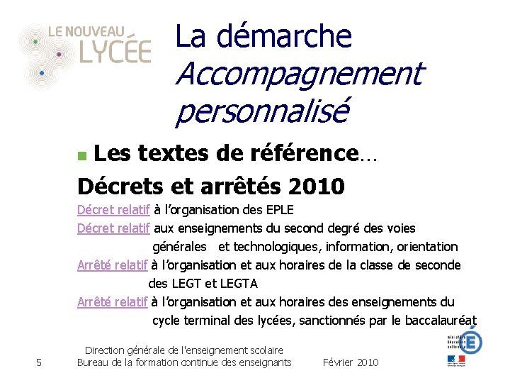 La démarche Accompagnement personnalisé Les textes de référence… Décrets et arrêtés 2010 n Décret