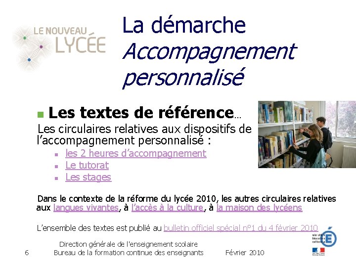 La démarche Accompagnement personnalisé n Les textes de référence… Les circulaires relatives aux dispositifs