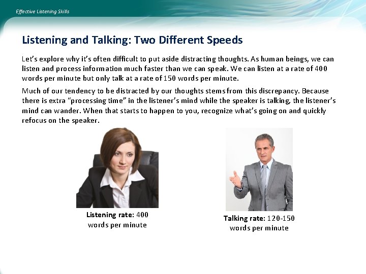 Effective Listening Skills Listening and Talking: Two Different Speeds Let’s explore why it’s often