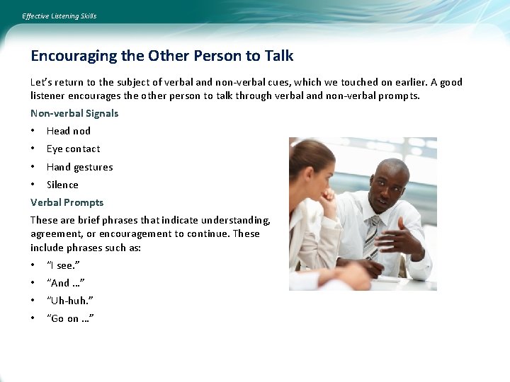 Effective Listening Skills Encouraging the Other Person to Talk Let’s return to the subject