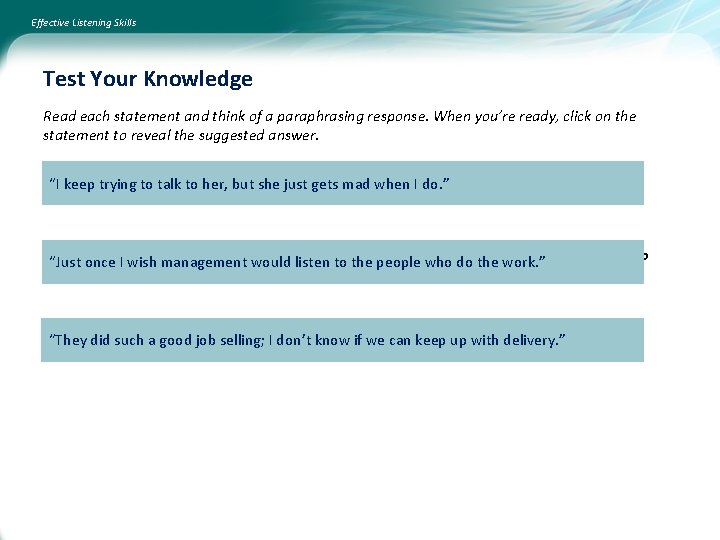 Effective Listening Skills Test Your Knowledge Read each statement and think of a paraphrasing