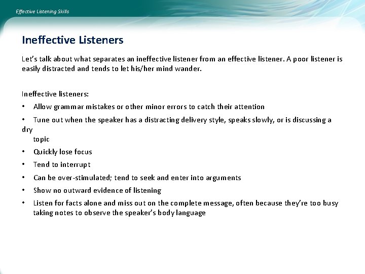 Effective Listening Skills Ineffective Listeners Let’s talk about what separates an ineffective listener from