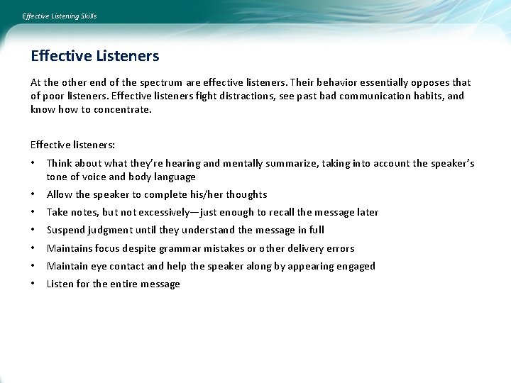 Effective Listening Skills Effective Listeners At the other end of the spectrum are effective