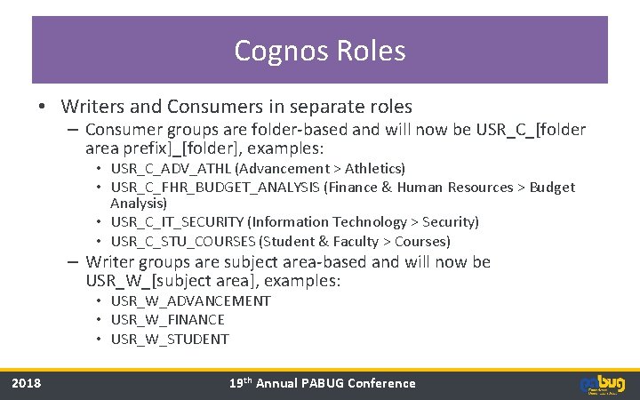 Cognos Roles • Writers and Consumers in separate roles – Consumer groups are folder-based