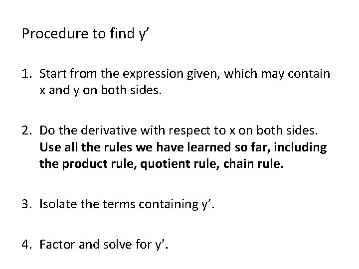 Procedure to find y’ 1. Start from the expression given, which may contain x