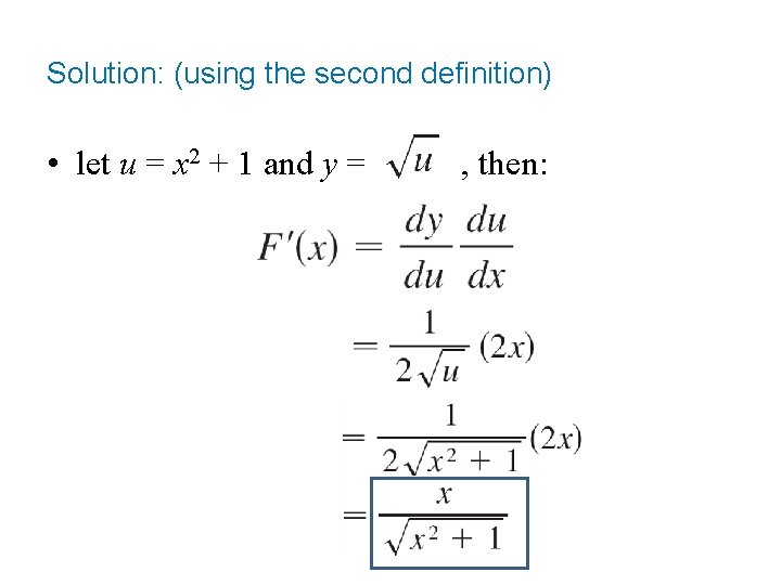 Solution: (using the second definition) • let u = x 2 + 1 and