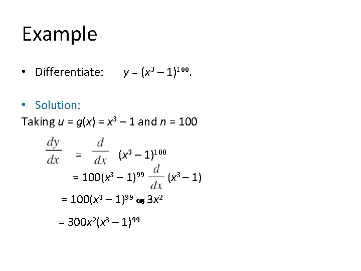 Example • Differentiate: y = (x 3 – 1)100. • Solution: Taking u =