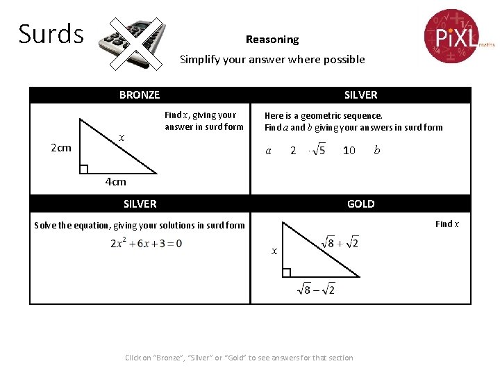 Surds Reasoning Simplify your answer where possible BRONZE 2 cm SILVER Find x, giving