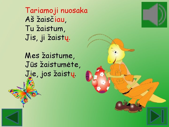 Tariamoji nuosaka Aš žaisčiau, Tu žaistum, Jis, ji žaistų. Mes žaistume, Jūs žaistumėte, Jie,