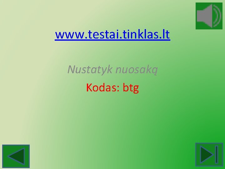 www. testai. tinklas. lt Nustatyk nuosaką Kodas: btg 