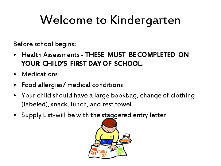 Welcome to Kindergarten Before school begins: • Health Assessments - THESE MUST BE COMPLETED