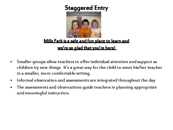 Staggered Entry Mills Park is a safe and fun place to learn and we’re