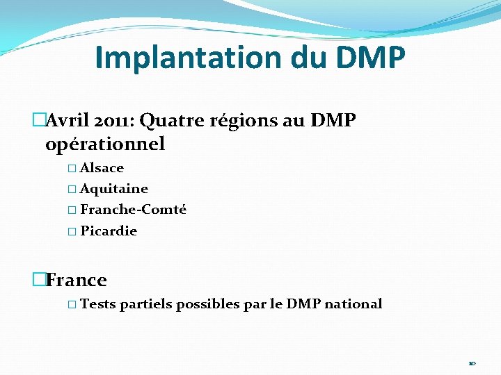 Implantation du DMP �Avril 2011: Quatre régions au DMP opérationnel � Alsace � Aquitaine