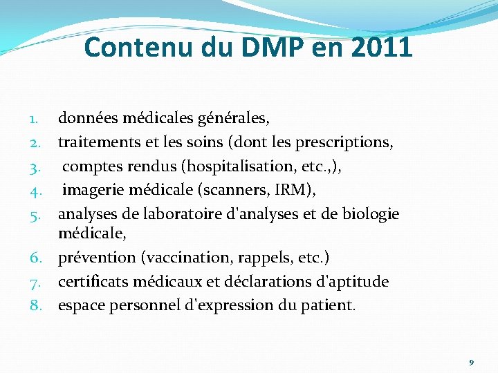 Contenu du DMP en 2011 1. données médicales générales, 2. traitements et les soins